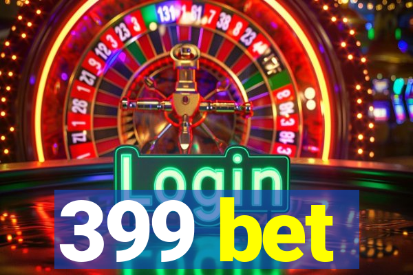 399 bet